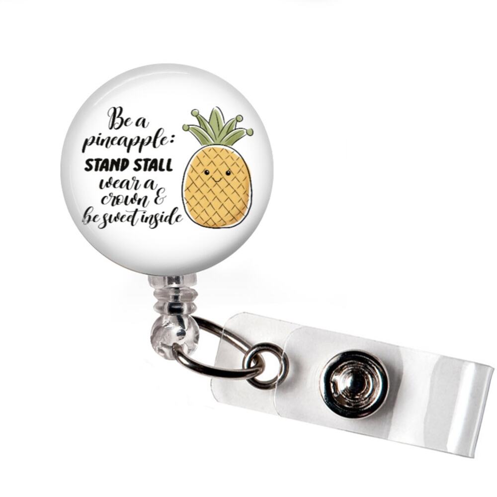 Be A Pineapple Badge Reel Inspirational Positive Quote Teacher Nurse Holder